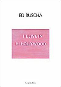 Ed Ruscha. I I-live in H-Hollywood. Ediz. italiana e inglese  - Libro Gangemi Editore 2004, Arte, arredamento, disegno | Libraccio.it