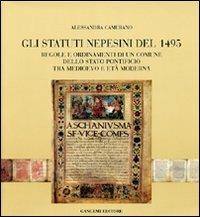 Gli statuti nepesini del 1945. Regole e ordinamenti di un comune dello Stato pontificio tra Medioevo e età moderna - Alessandra Camerano - Libro Gangemi Editore 2004, Storia e filosofia | Libraccio.it