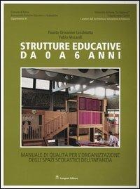 Strutture educative da 0 a 6 anni. Manuale di qualità per l'organizzazione degli spazi scolastici dell'infanzia - Fausto E. Leschiutta, Fabio Viscardi - Libro Gangemi Editore 2004, Architettura, urbanistica, ambiente | Libraccio.it