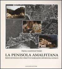 La penisola amalfitana. Proposta metodologica per un progetto di valorizzazione e diffusione della naturalità - Paola Giannattasio - Libro Gangemi Editore 2005, Pianificazione territoriale urban. e amb. | Libraccio.it