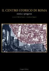 Il centro storico di Roma. Storia e progetto