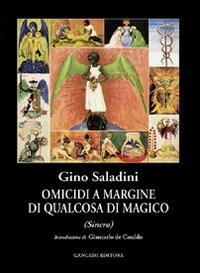 Omicidi a margine di qualcosa di magico - Gino Saladini - Libro Gangemi Editore 2004, Letteratura e linguistica | Libraccio.it