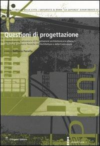Questioni di progettazione. L'esperienza del laboratorio di progettazione architettonica e urbana 1 del corso di laurea in tecniche dell'architettura...  - Libro Gangemi Editore 2005, Didattica | Libraccio.it