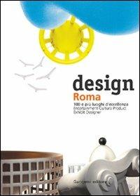 Design Roma. 100 e più luoghi d'eccellenza  - Libro Gangemi Editore 2004, Arti visive, architettura e urbanistica | Libraccio.it