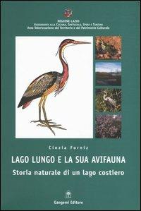Lago Lungo e la sua avifauna. Storia naturale di un lago costiero - Cinzia Forniz - Libro Gangemi Editore 2005, Architettura, urbanistica, ambiente | Libraccio.it