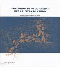 L'accordo di programma per la città di Nardò  - Libro Gangemi Editore 2005, Architettura, urbanistica, ambiente | Libraccio.it