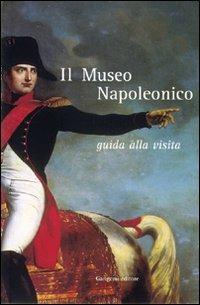 Il museo napoleonico. Guida alla visita  - Libro Gangemi Editore 2010, Arte, arredamento, disegno | Libraccio.it