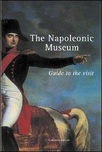 The napoleonic museum. Guide to the visit  - Libro Gangemi Editore 2014, Arte, arredamento, disegno | Libraccio.it