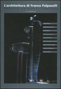 L'architettura di Franco Palpacelli. Polarità emittenti-captanti  - Libro Gangemi Editore 2005, Architettura, urbanistica, ambiente | Libraccio.it