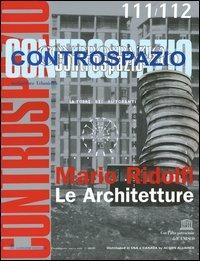 Controspazio (2005) (rist. anast.) vol. 111-112: Mario Ridolfi. Le architetture  - Libro Gangemi Editore 2005, Architettura, urbanistica, ambiente | Libraccio.it
