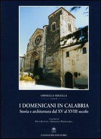 I domenicani in Calabria. Storia e architettura dal XV al XVIII secolo  - Libro Gangemi Editore 2005, Architettura, urbanistica, ambiente | Libraccio.it