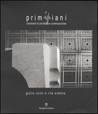 Primipiani. Frammenti di architetture contemporanee - Giulio Conti, Rita Simone - Libro Gangemi Editore 2005, Architettura, urbanistica, design | Libraccio.it