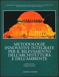 Metodologie innovative integrate per il rilevamento dell'architettura e dell'ambiente - Mario Docci - Libro Gangemi Editore 2006 | Libraccio.it