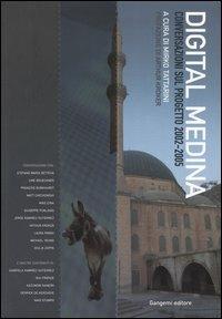 Digital Medina. Conversazioni sul progetto 2002-2005  - Libro Gangemi Editore 2005 | Libraccio.it
