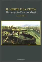 Il verde e la città. Idee e progetti dal Settecento ad oggi