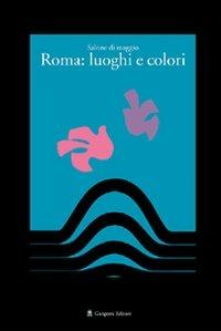 Salone di maggio. Roma: luoghi e colori. Ediz. illustrata  - Libro Gangemi Editore 2005, Arte, arredamento, disegno | Libraccio.it
