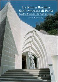 La nuova basilica San Francesco di Paola. Sandro Benedetti e la Ratio Imaginis  - Libro Gangemi Editore 2005 | Libraccio.it