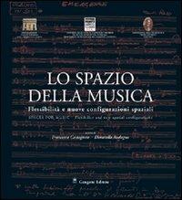 Lo spazio della musica. Flessibilità e nuove configurazioni spaziali. Con CD Audio  - Libro Gangemi Editore 2007 | Libraccio.it