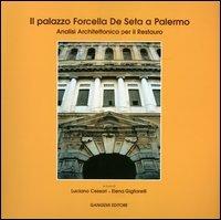 Il palazzo Forcella De Seta a Palermo. Analisi architettonica per il restauro  - Libro Gangemi Editore 2006, Quaderni di ricerca e formazione | Libraccio.it