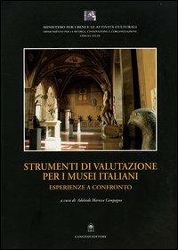 Strumenti di valutazione per i musei italiani. Esperienze a confronto  - Libro Gangemi Editore 2006, Arti visive, architettura e urbanistica | Libraccio.it