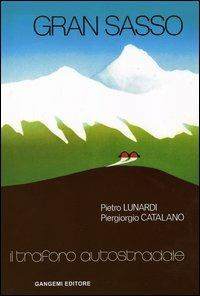 Gran Sasso. Il traforo autostradale  - Libro Gangemi Editore 2006, Arti visive, architettura e urbanistica | Libraccio.it