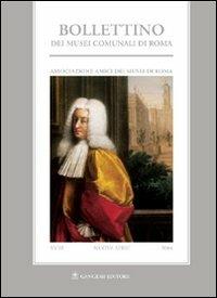 Bollettino dei musei comunali di Roma. Nuova serie (2004). Vol. 18  - Libro Gangemi Editore 2016 | Libraccio.it
