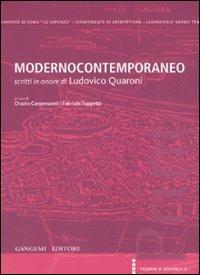 Modernocontemporaneo. Scritti in onore di Ludovico Quaroni  - Libro Gangemi Editore 2007, Teoria e critica | Libraccio.it