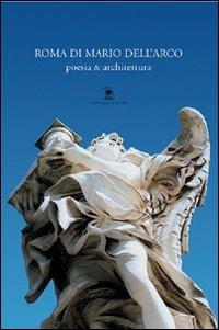 Roma di Mario Dell'Arco. Poesia & architettura - Franco Onorati - Libro Gangemi Editore 2009 | Libraccio.it
