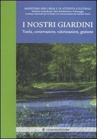 I nostri giardini. Tutela, conservazione, valorizzazione, gestione  - Libro Gangemi Editore 2006 | Libraccio.it