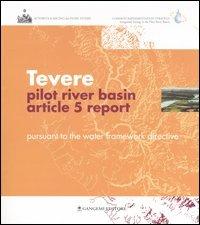 Tevere pilot river basin. Article 5 report. Pursuant to the water framework directive  - Libro Gangemi Editore 2006, Architettura, urbanistica, ambiente | Libraccio.it