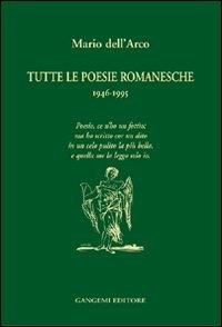 Tutte le poesie romanesche. 1946-1995 - Mario Dell'Arco - Libro Gangemi Editore 2006 | Libraccio.it
