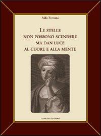 Le stelle non possono scendere ma dan luce al cuore e alla mente - Aldo Fortuna - Libro Gangemi Editore 2006 | Libraccio.it