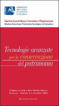 Tecnologie avanzate per la conservazione del patrimonio. 9° Salone dei beni e delle attività culturali Restaura (Venezia, 2-4 dicembre 2005)  - Libro Gangemi Editore 2006 | Libraccio.it