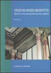 Giulio De Angelis architetto: progetto e tutela dei monumenti nell'Italia umbertina