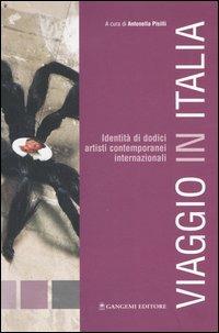 Viaggio in Italia. Identità di 12 artisti contemporanei internazionali. Catalogo della mostra (Bomarzo, 6 novembre-4 dicembre, 2005)  - Libro Gangemi Editore 2006 | Libraccio.it