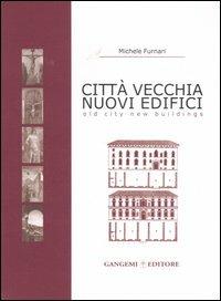 Città vecchia, nuovi edifici-Old city, new buildings. Ediz. bilingue - Michele Furnari - Libro Gangemi Editore 2006 | Libraccio.it