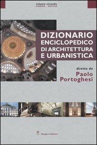 Dizionario enciclopedico di architettura e urbanistica. Ediz. illustrata. Vol. 2: Cinema-Gotico  - Libro Gangemi Editore 2006, Dizionari enciclopedici cultura artistica | Libraccio.it