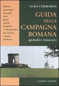 Guida della campagna romana. Quindici itinerari - Luigi Cherubini - Libro Gangemi Editore 2006 | Libraccio.it