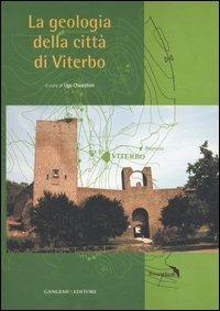 La geologia della città di Viterbo  - Libro Gangemi Editore 2006, Studi e Ricerche Università Studi Tuscia | Libraccio.it