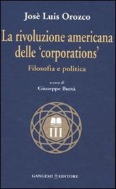 La rivoluzione americana delle «corporations». Filosofia e politica