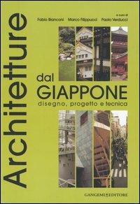 Architetture dal Giappone. Disegno, progetto e tecnica  - Libro Gangemi Editore 2006, Arti visive, architettura e urbanistica | Libraccio.it