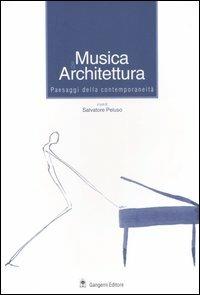 Musica & architettura. Paesaggi della contemporaneità  - Libro Gangemi Editore 2005, Arti visive, architettura e urbanistica | Libraccio.it