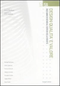 Design qualità e valore. Dieci anni di design al servizio della società  - Libro Gangemi Editore 2006, Arti visive, architettura e urbanistica | Libraccio.it