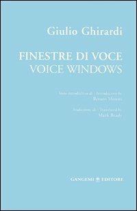 Finestre di voce-Voice windows. Ediz. bilingue - Giulio Ghirardi - Libro Gangemi Editore 2006, Letteratura e linguistica | Libraccio.it