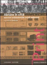 Abitare in città. Questioni architettoniche, sociali, ambientali  - Libro Gangemi Editore 2007, Arti visive, architettura e urbanistica | Libraccio.it