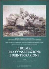 Il rudere tra conservazione e reintegrazione. Atti del convegno (Sassari, 26-27 settembre 2003)  - Libro Gangemi Editore 2007, Arti visive, architettura e urbanistica | Libraccio.it