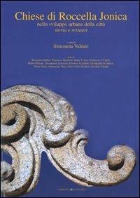 Chiese di Roccella Jonica. Nello sviluppo urbano della città. Storia e restauri  - Libro Gangemi Editore 2007, Arti visive, architettura e urbanistica | Libraccio.it