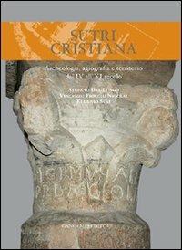 Sutri cristiana. Archeologia, agiografia e territorio dal IV all'XI secolo - Stefano Del Lungo, Vincenzo Fiocchi Nicolai, Eugenio Susi - Libro Gangemi Editore 2006, Arti visive, architettura e urbanistica | Libraccio.it