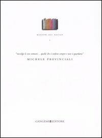 Maestri del design. Vol. 1: Michele Provinciali  - Libro Gangemi Editore 2007, Arti visive, architettura e urbanistica | Libraccio.it