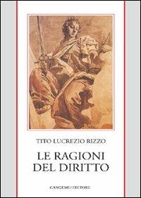 Le ragioni del diritto - Tito Lucrezio Rizzo - Libro Gangemi Editore 2006, Le ragioni dell'uomo | Libraccio.it